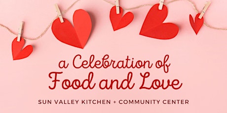 Sun Valley Kitchen and Community Center's Celebration of Food and Love