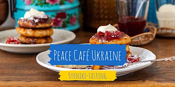 Peace Café Ukraine & Syrniki Tasting