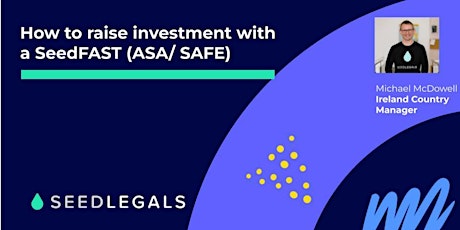 SeedLegals Ireland - How to  raise investment with a SeedFast ( SAFE/ ASA)