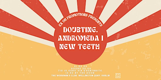Ex Oh Promotions Presents; doubting. Andromeda The First & New Teeth