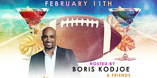 Super Bowl Saturday  "Grown & Sexy"  Day Party Hosted by Boris KodJoe