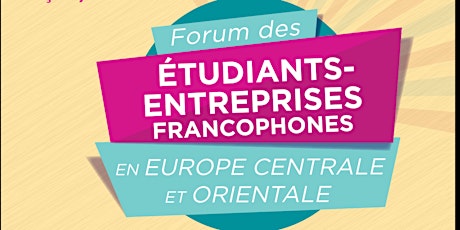 Image principale de Forum Régional des étudiants-entreprises Francophones en Europe Centrale et Orientale 