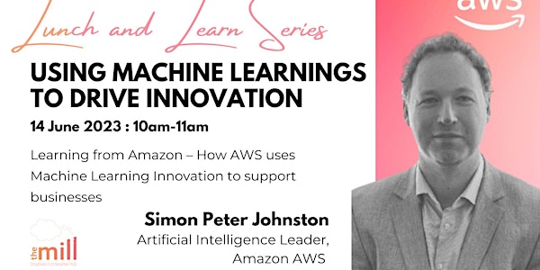 Lunch & Learn - Using Machine Learnings to Drive Innovation
