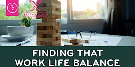 Find that work life balance (Learn at Lunch) primary image