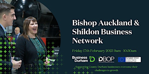 Bishop Auckland and Shildon Network 17th Feb 2023