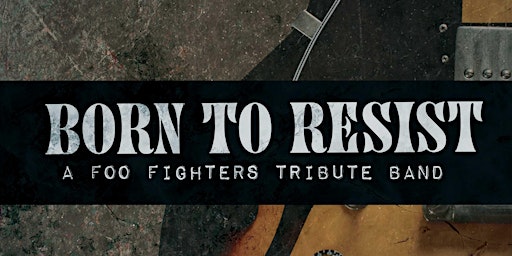 Tool Shed Brewing Presents: Born To Resist (Foo Fighters Tribute Band)