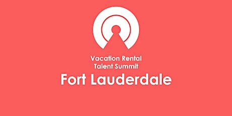 Vacation Rental Talent Summit: Fort Lauderdale