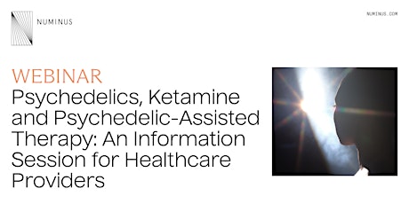 Psychedelics, Ketamine and Psychedelic-Assisted Therapy Webinar