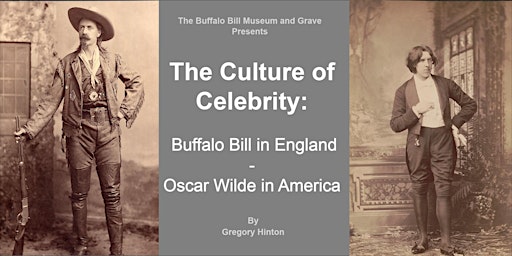 The Culture of Celebrity: Buffalo Bill in England - Oscar Wilde in America