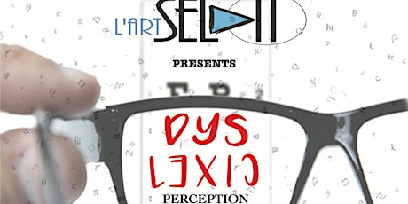 L'art Selah Presents:Dyslexic Perception primary image