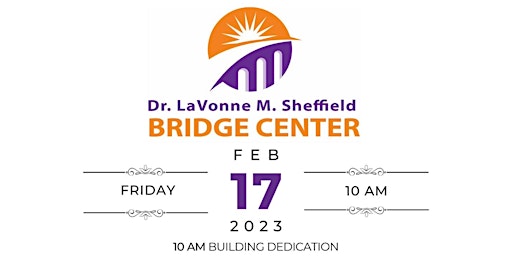 Dr. Lavonne M. Sheffield Bridge Center Building Dedication