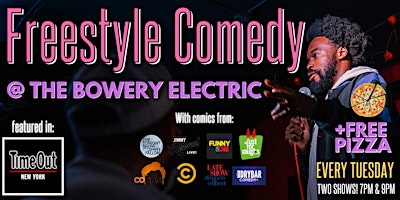 Tuesdays! Freestyle Comedy w/ FREE PIZZA at The Bowery Electric (7PM & 9PM)