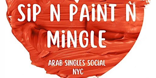 Sip N Paint N Mingle (Arab Singles Pre-valentine Event)
