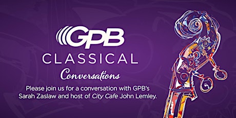 GPB Classical: Conversation and Reception