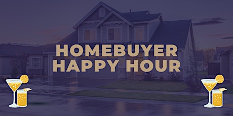 Homebuyer Happy Hour: Your First Home
