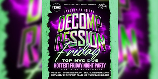 Party @ Bar13  Friday January 27  for Decompression Fridays