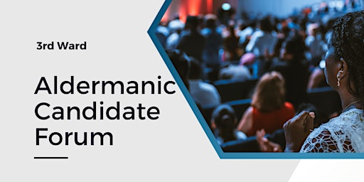 3rd Ward Aldermanic Candidate Forum