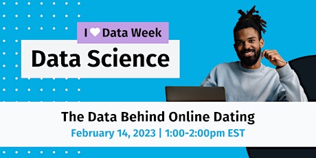 I Heart Data Week | The Data Behind Online Dating | Virtual