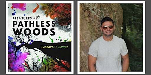 Book Launch: Pleasures in the Pathless Woods, by Richard C. Bower