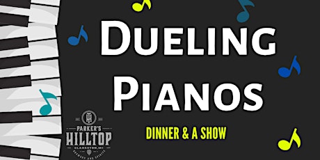 DUELING PIANOS" DINNER & A SHOW