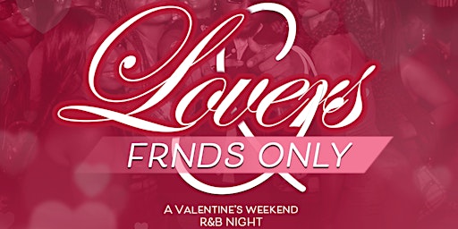 Lovers & FRNDS Only: A Valentine's Weekend R&B Night