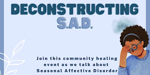 Deconstructing SAD: A community healing event