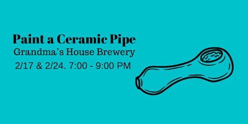 Paint a Ceramic Pipe at Grandma’s House Brewery