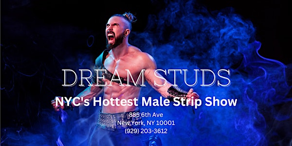 Dream Studs NYC Male Strip Club - New York's Hottest Male Strip Show!