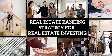 Real Estate Banking Strategy for Real Estate Investing