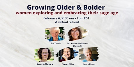 Grow Older & Bolder: Women Embracing & Exploring Their Sage Age