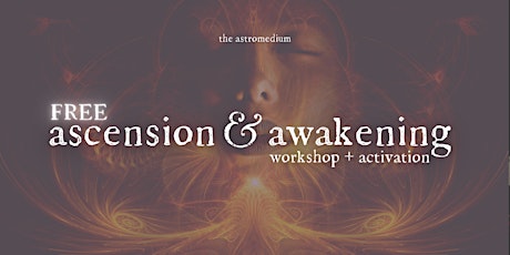 FREE Ascension & Awakening Activation + Workshop