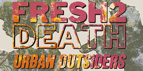FRESH2DEATH: URBAN OUTSIDERS