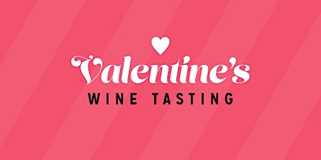 Valentine's Wine Tasting- Multiple dates!