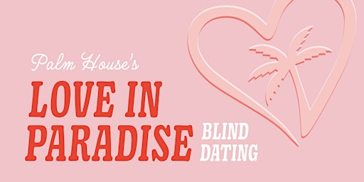 Love in Paradise - Palm House Dating Show