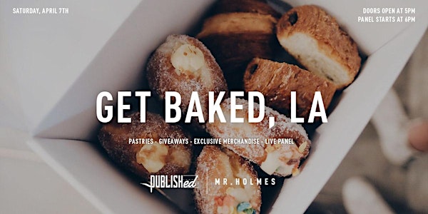 Get Baked, LA