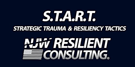 S.T.A.R.T. Strategic Trauma & Resiliency Tactics (CA POST Approved Course)