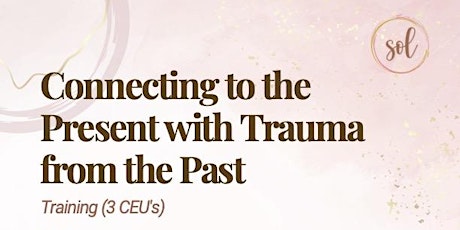 Connecting to the Present with Trauma from the Past