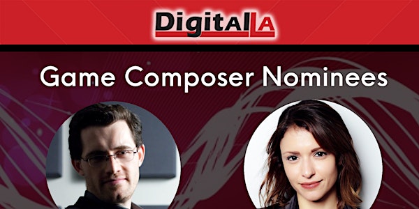 Digital LA - Game Composer Nominees Panel - CANCELLED