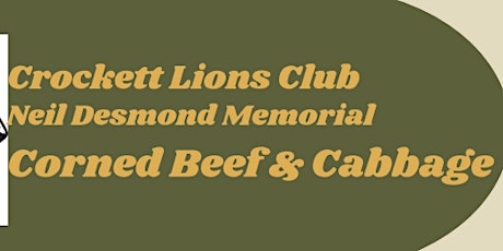Crockett Lions Club Neil Desmond Memorial Corned Beef & Cabbage Fundraiser