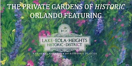 2023 Private Gardens of Historic Orlando Featuring Lake Eola Heights