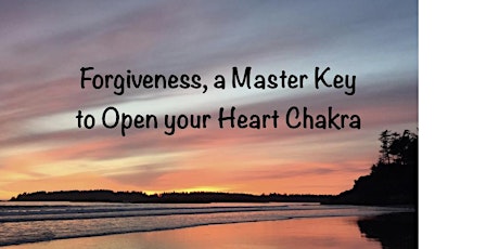 Forgiveness, a Master Key to Open your Heart Chakra primary image