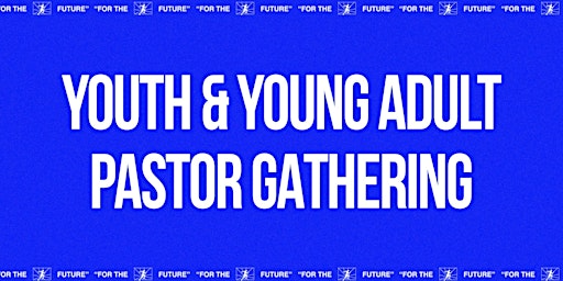 Youth & Young Adult Pastors Gathering
