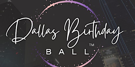 Dallas Birthday Ball™ - The Official Birthday Celebration of Dallas.