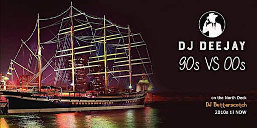 DJ Deejay’s 90s VS 00s EASTER EVE Moshulu Boat Party SAT APR 8