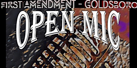 Primaire afbeelding van First Amendment - Goldsboro Open Mic