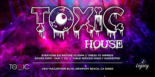TOXIC HOUSE | House - Top 40 - Hip Hop @ LEGACY Night Club | 21+ EVENT