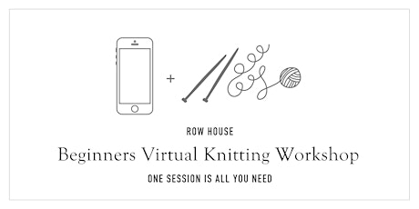 Beginners Virtual Knitting Workshop - February 8th @ 7pm Pacific