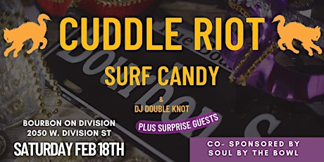 Cuddle Riot, Surf Candy, DJ Double Knot, and Surprise Guests