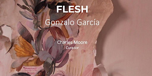 Gonzalo Garcia : Flesh (art exhibition)