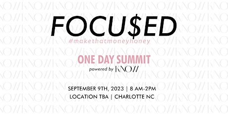 FOCU$ED: A One-Day Summit powered by KNOW (CHARLOTTE)